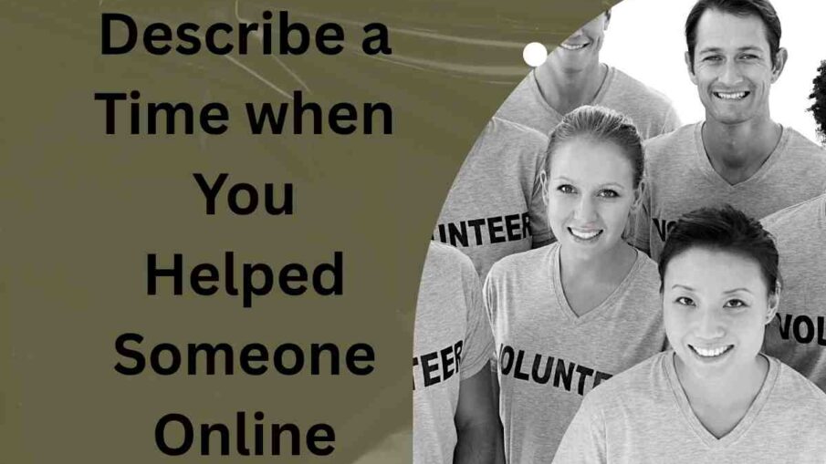 Describe a Time when You Helped Someone Online